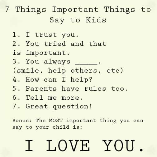 7 Things you should say to your child TODAY! from iambaker.net